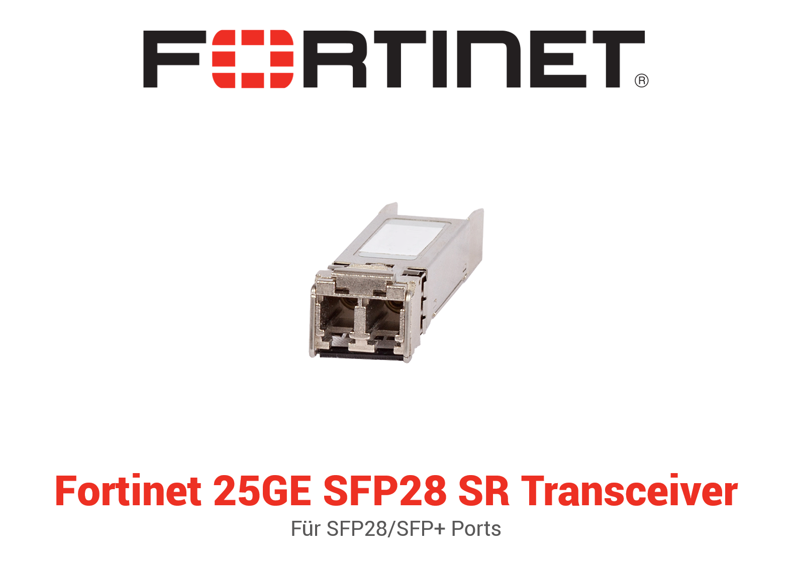 Fortinet 25GE/10GE SFP28 Short Range Transceiver Modul für alle SFP28/SFP+ Ports