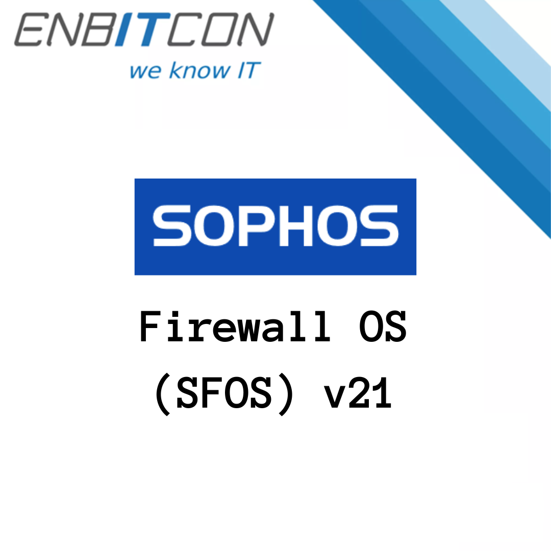 Sophos Firewall OS v21: Nowe funkcje i ulepszone zabezpieczenia